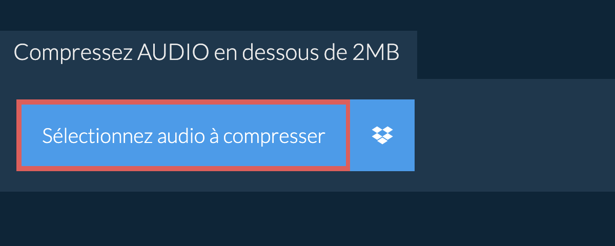 Compressez audio en dessous de 2MB