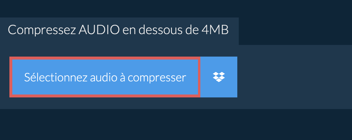 Compressez audio en dessous de 4MB