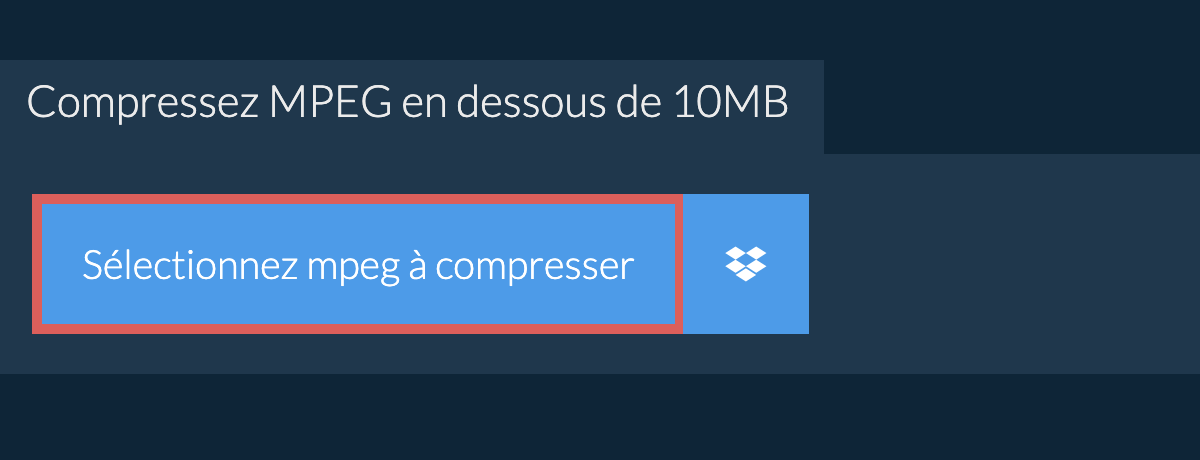 Compressez mpeg en dessous de 10MB