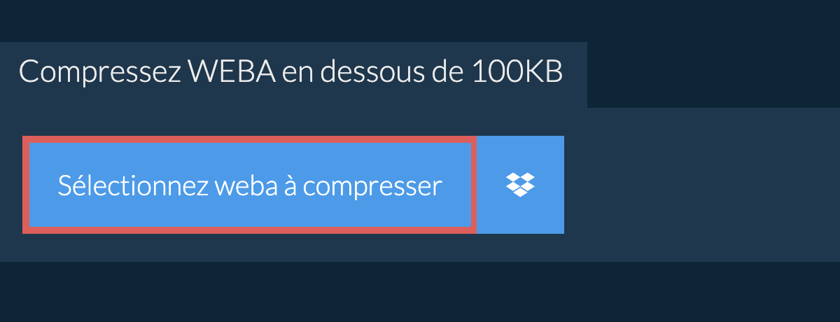 Compressez weba en dessous de 100KB