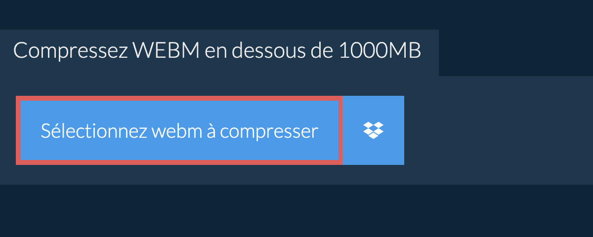 Compressez webm en dessous de 1000MB