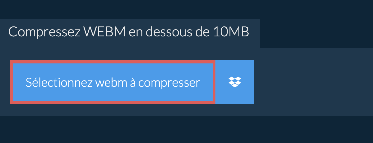 Compressez webm en dessous de 10MB