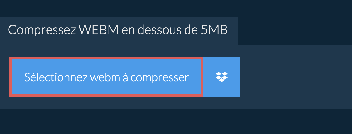 Compressez webm en dessous de 5MB