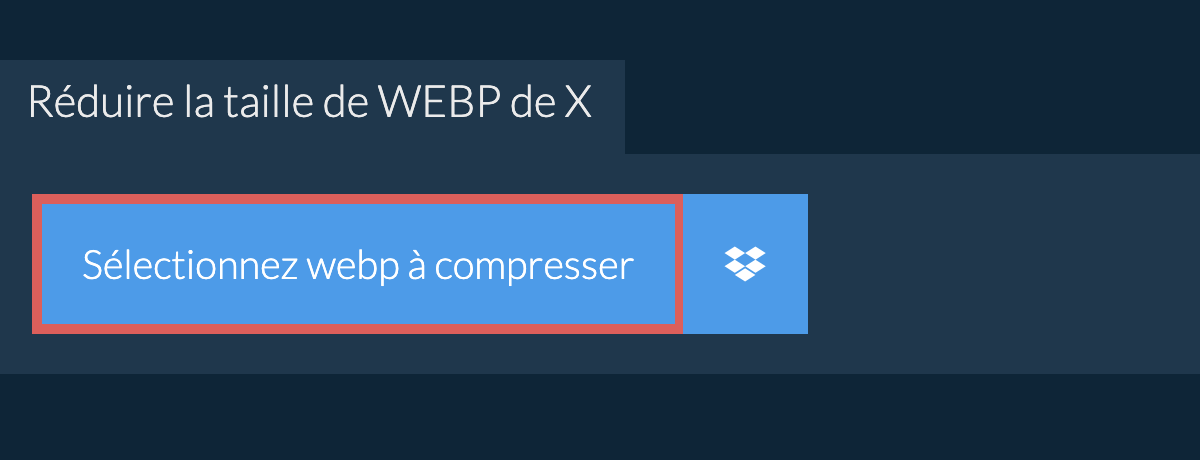 Réduire la taille de webp de X