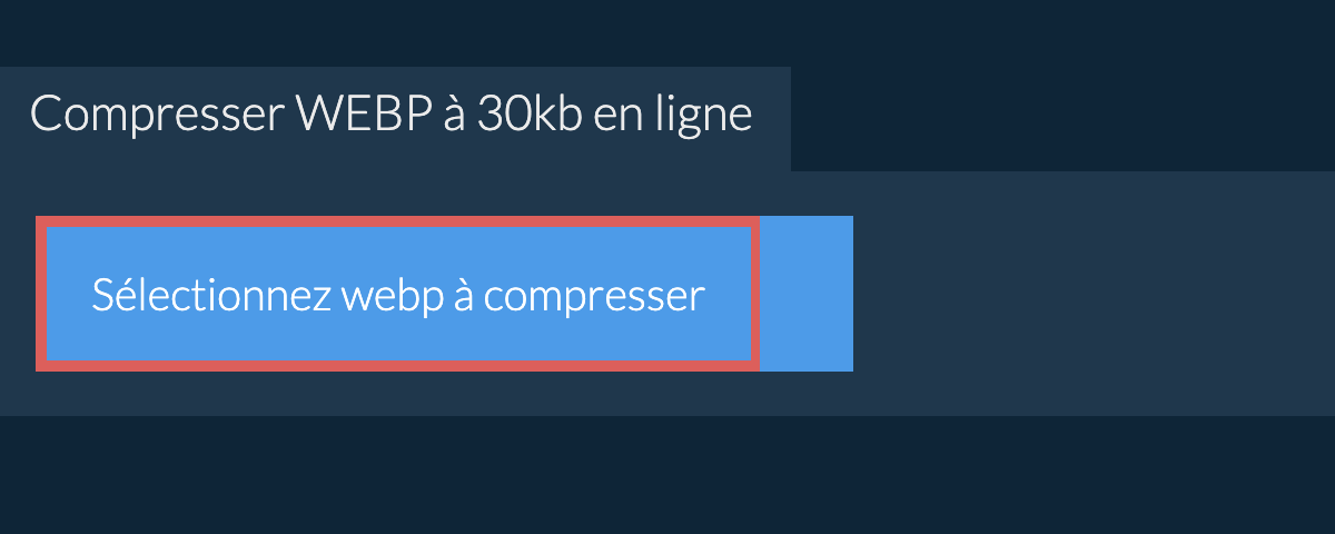 Compresser webp à 30kb en ligne