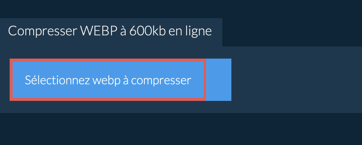 Compresser webp à 600kb en ligne