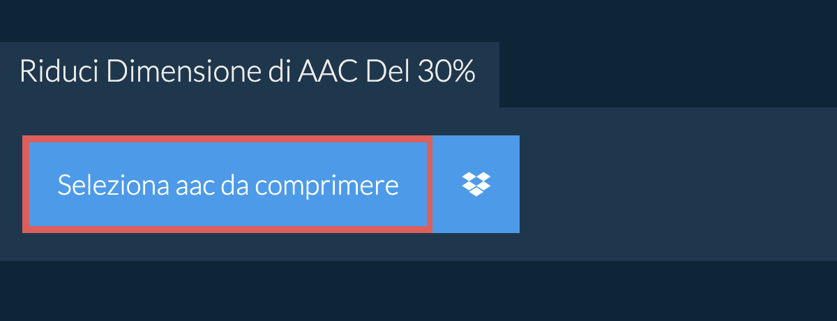 Riduci Dimensione di aac Del 30%