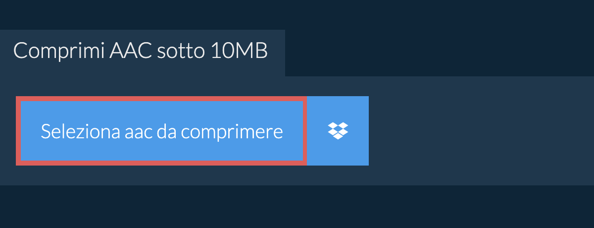 Comprimi aac sotto 10MB