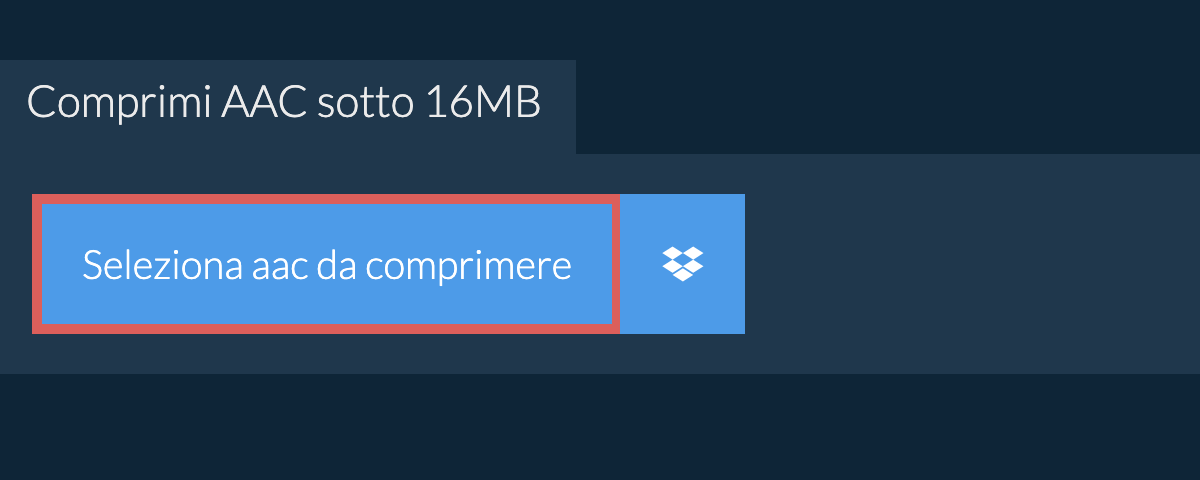 Comprimi aac sotto 16MB