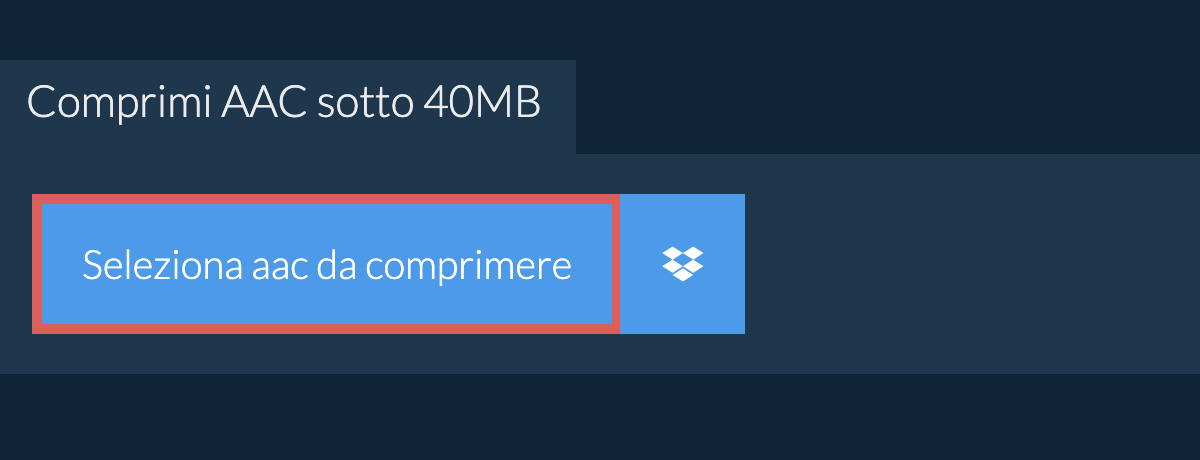 Comprimi aac sotto 40MB