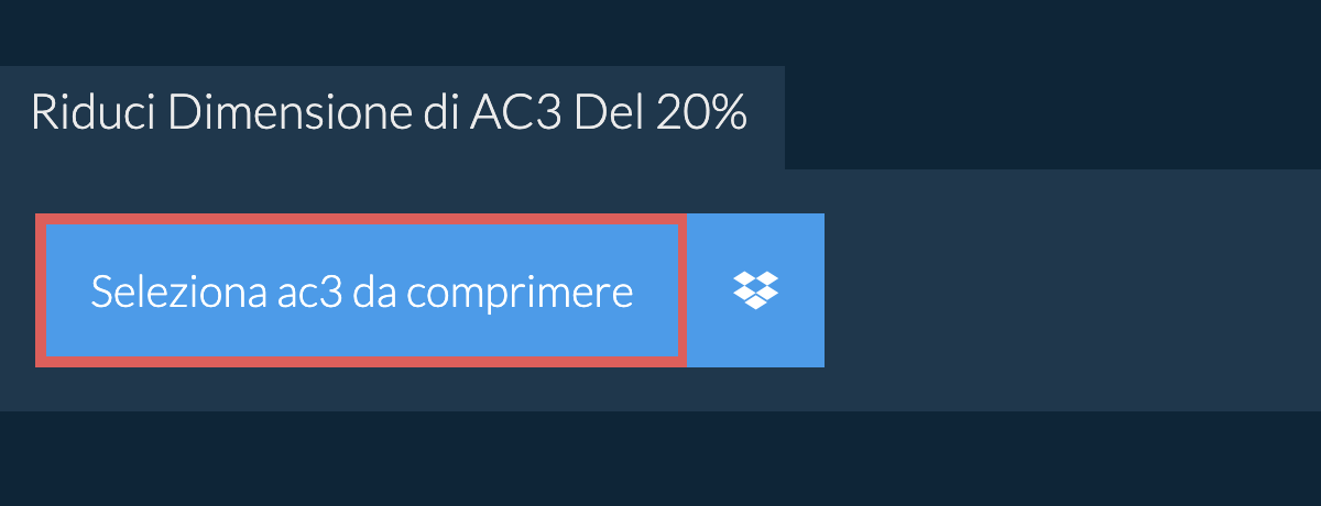 Riduci Dimensione di ac3 Del 20%