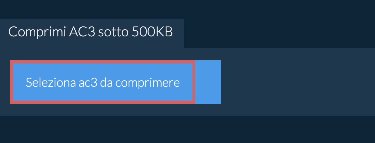 Comprimi ac3 sotto 500KB