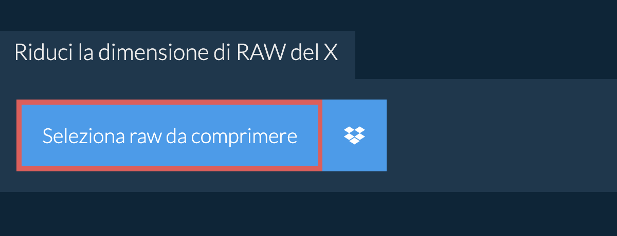 Riduci la dimensione di raw del X