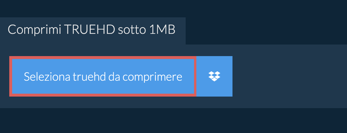 Comprimi truehd sotto 1MB