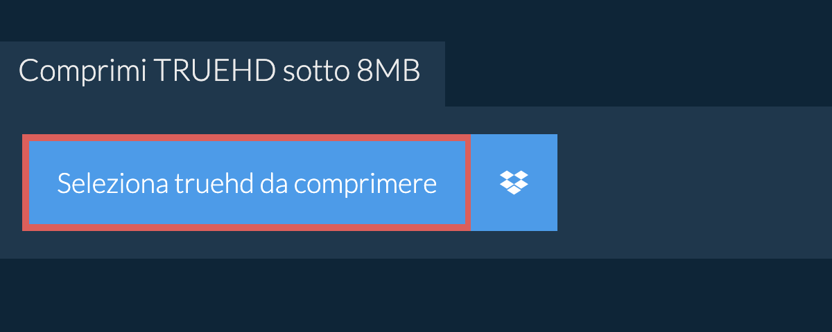 Comprimi truehd sotto 8MB