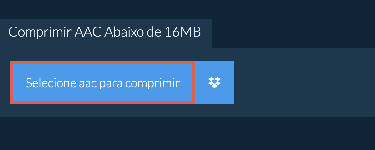 Comprimir aac Abaixo de 16MB