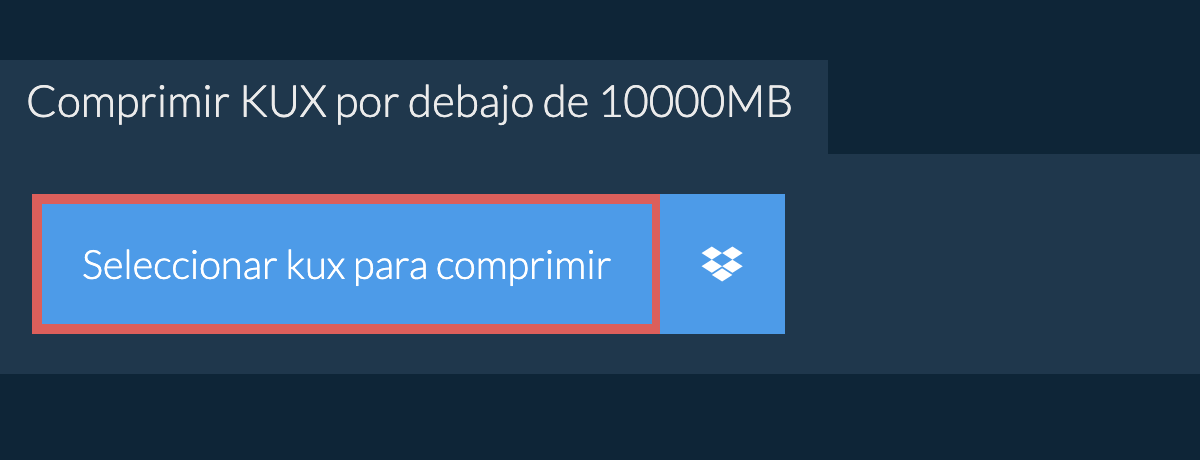 Comprimir kux por debajo de 10000MB