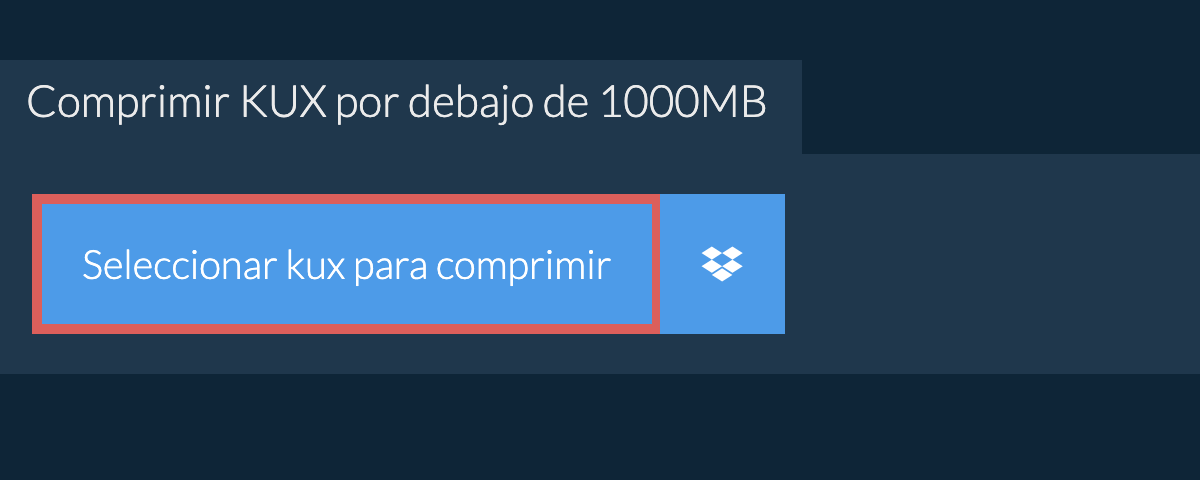 Comprimir kux por debajo de 1000MB