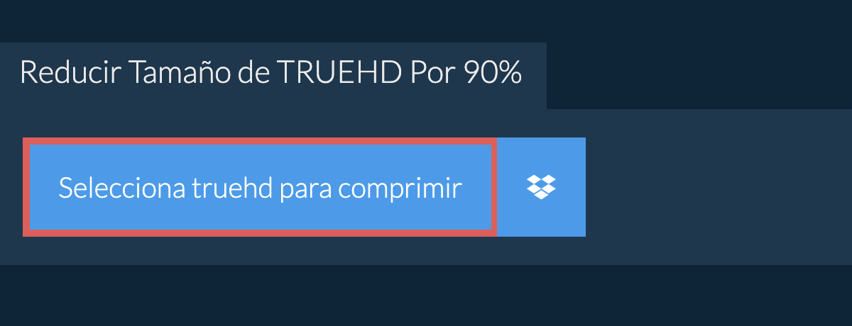 Reducir Tamaño de truehd Por 90%