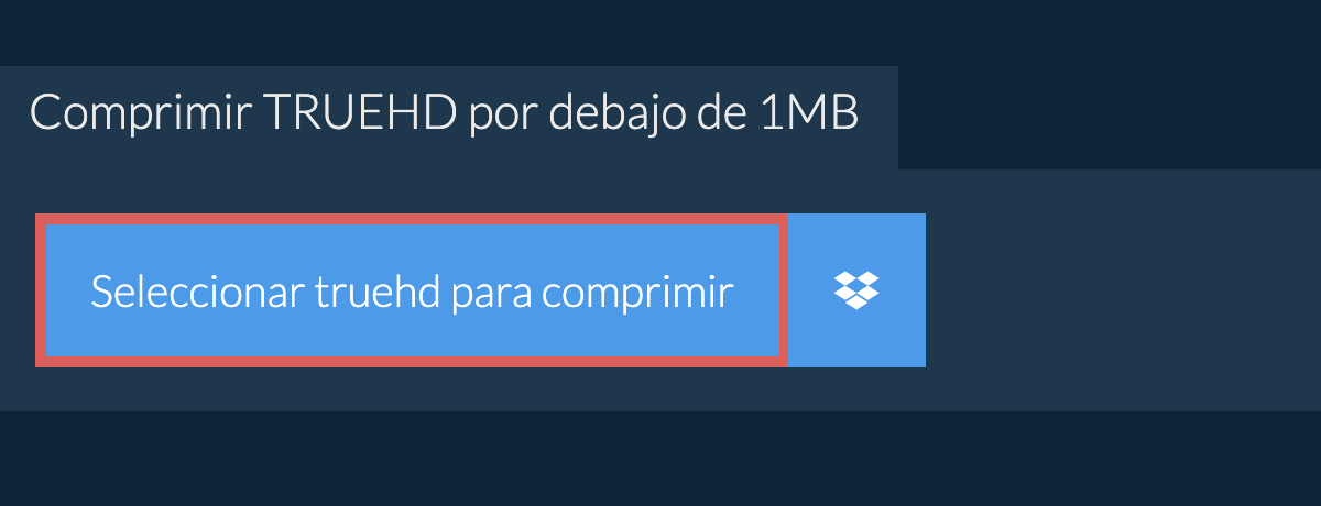 Comprimir truehd por debajo de 1MB