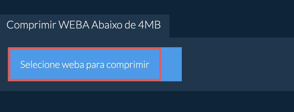 Comprimir weba Abaixo de 4MB