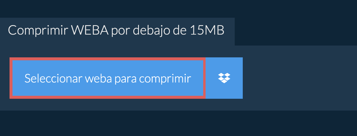 Comprimir weba por debajo de 15MB