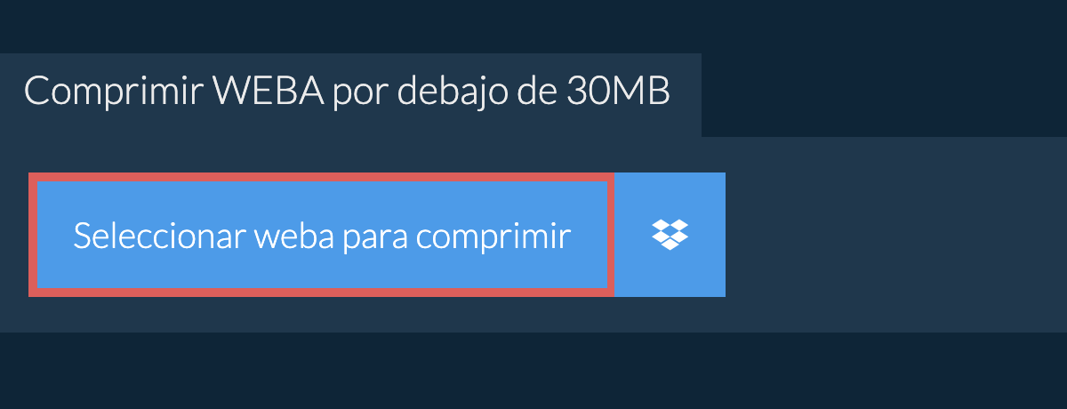 Comprimir weba por debajo de 30MB