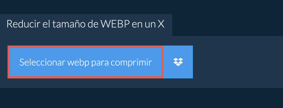 Reducir el tamaño de webp en un X