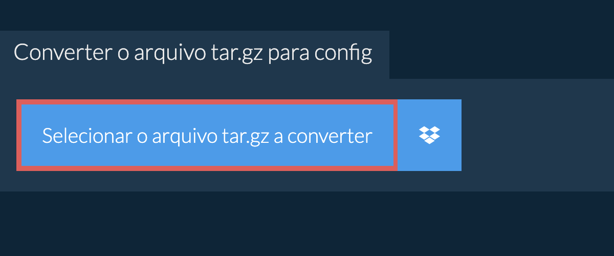 Converter o arquivo tar.gz para config