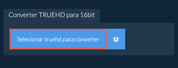 Selecionar truehd para converter