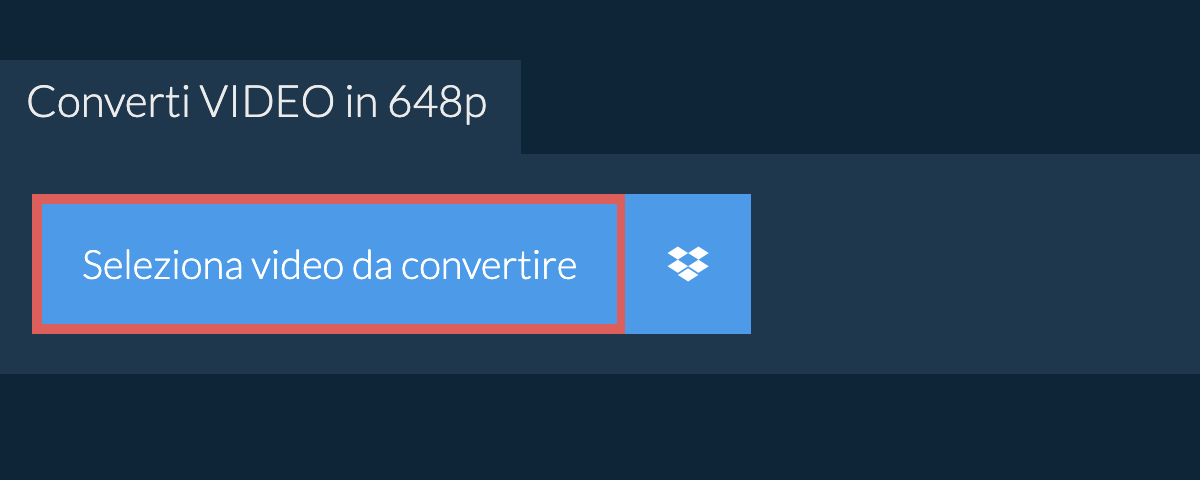 Converti video in 648p