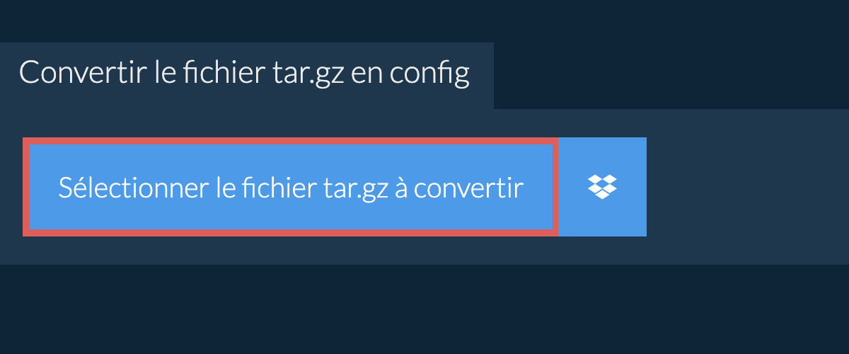 Convertir le fichier tar.gz en config