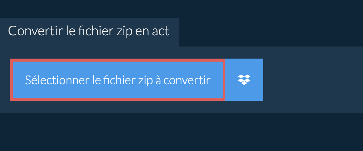 Convertir le fichier zip en act