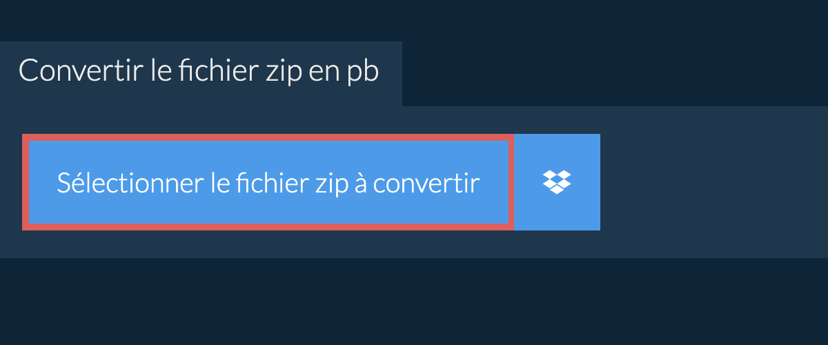 Convertir le fichier zip en pb