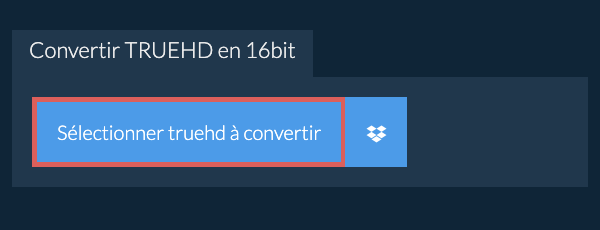 Sélectionner truehd à convertir