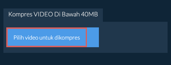 Kompres video Di Bawah 40MB