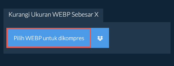 Kurangi Ukuran WEBP Sebesar X
