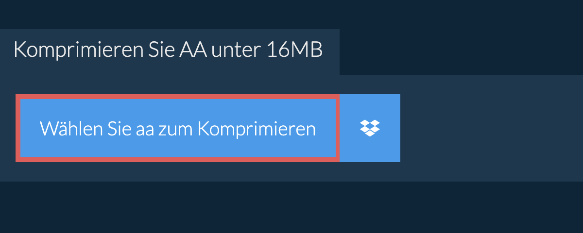 Komprimieren Sie aa unter 16MB