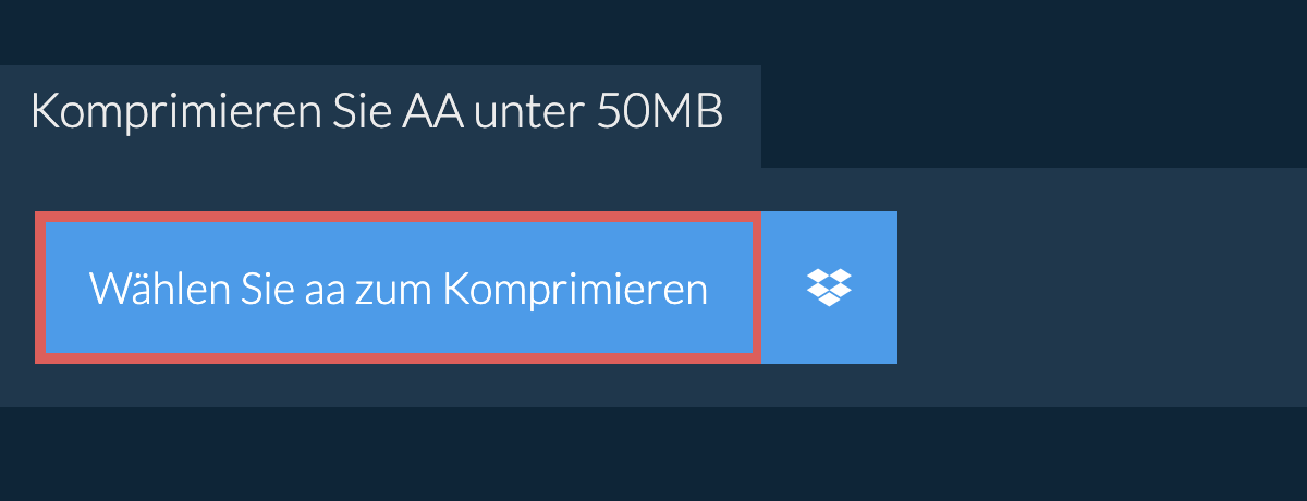 Komprimieren Sie aa unter 50MB