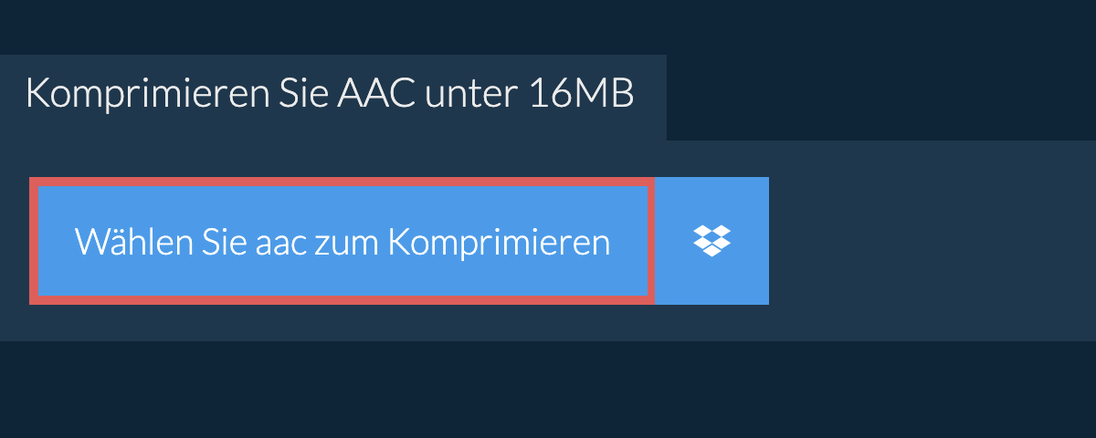 Komprimieren Sie aac unter 16MB