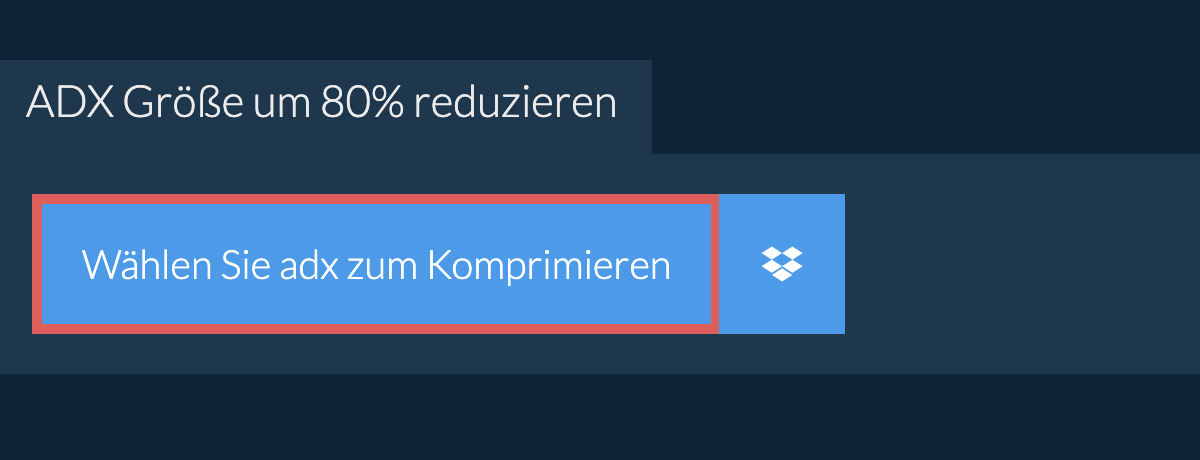 adx Größe um 80% reduzieren