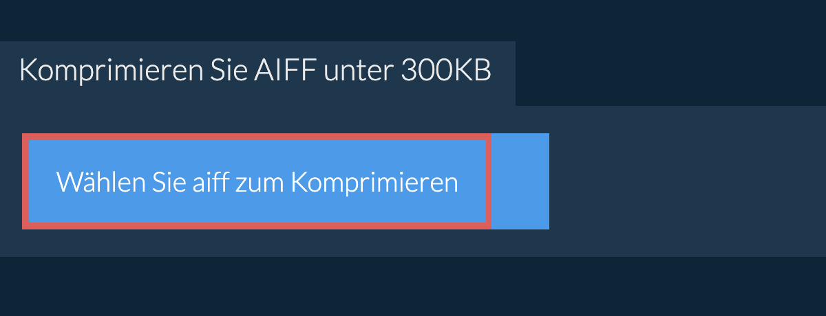 Komprimieren Sie aiff unter 300KB