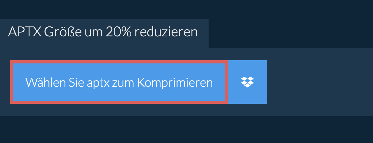 aptx Größe um 20% reduzieren