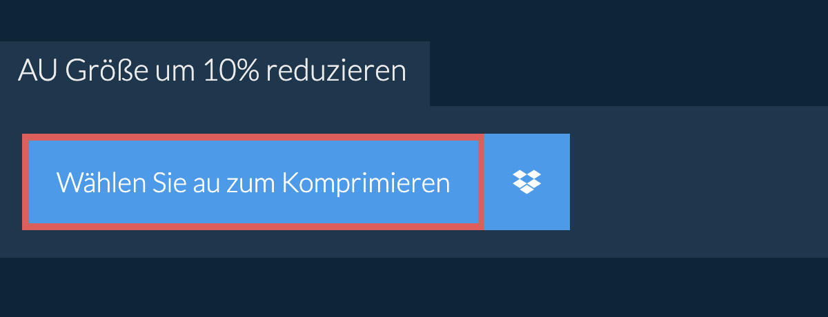 au Größe um 10% reduzieren