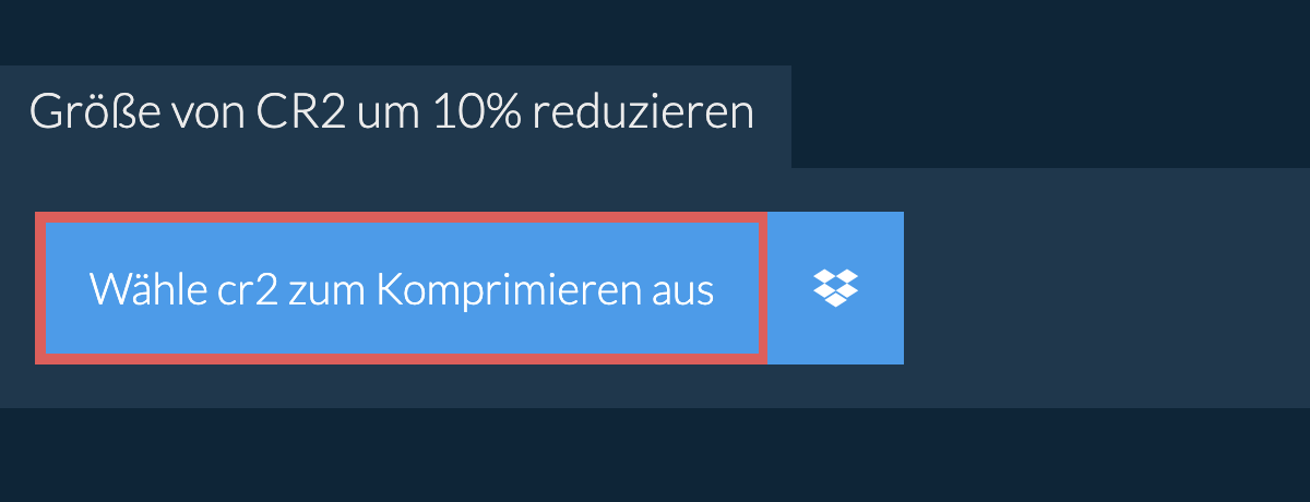 Größe von cr2 um 10% reduzieren