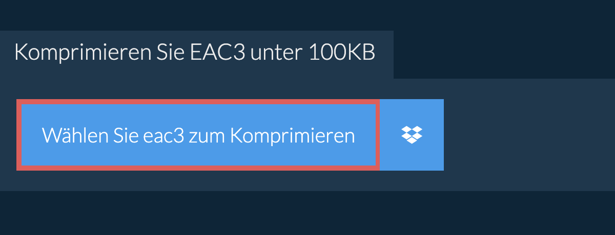 Komprimieren Sie eac3 unter 100KB