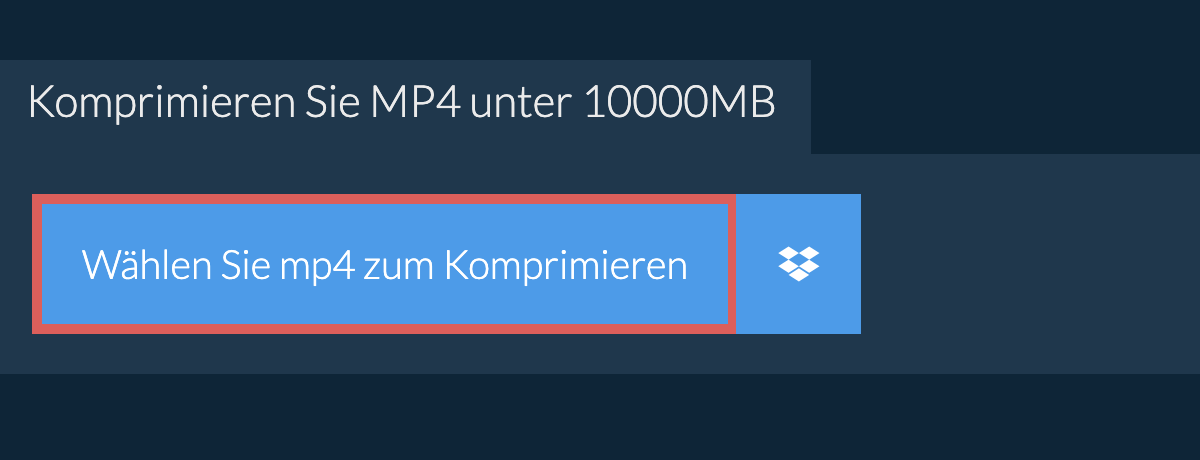 Komprimieren Sie mp4 unter 10000MB