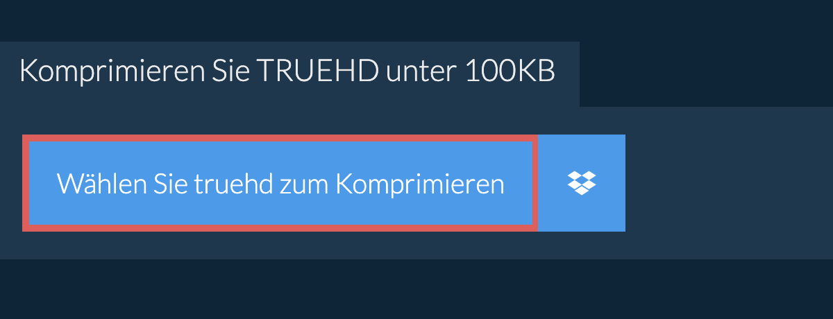 Komprimieren Sie truehd unter 100KB