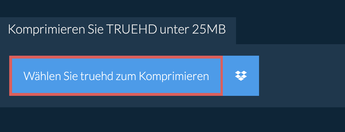 Komprimieren Sie truehd unter 25MB