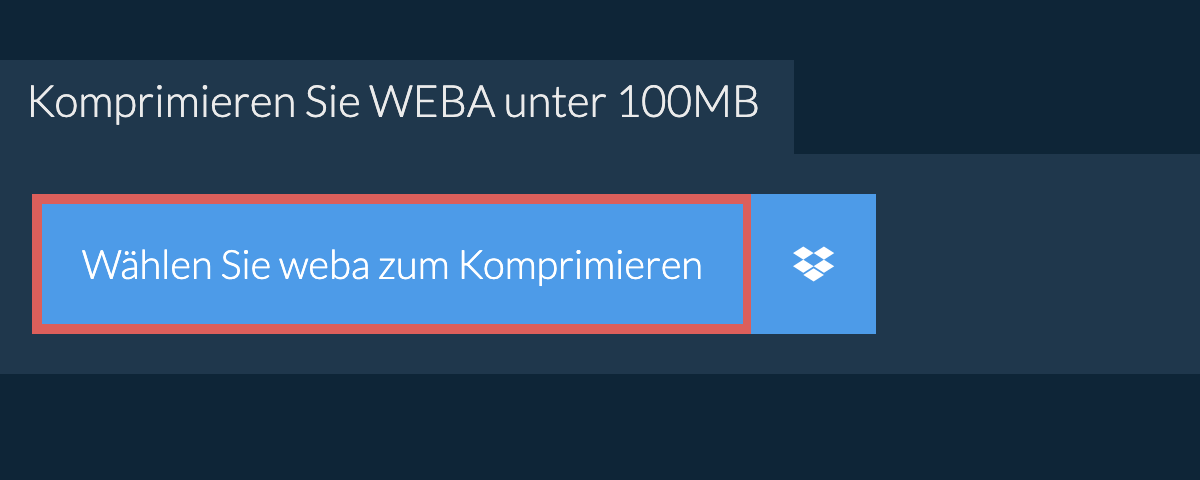 Komprimieren Sie weba unter 100MB